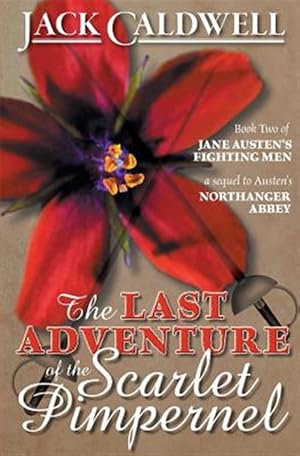 Seller image for The Last Adventure of the Scarlet Pimpernel: Book Two of Jane Austen's Fighting Men for sale by GreatBookPrices