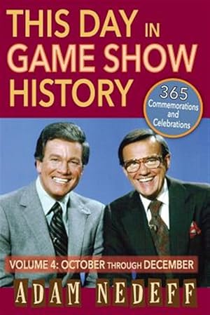 Bild des Verkufers fr This Day in Game Show History- 365 Commemorations and Celebrations, Vol. 4 : October Through December zum Verkauf von GreatBookPrices