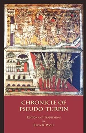 Imagen del vendedor de The Chronicle of Pseudo-Turpin: Book IV of the Liber Sancti Jacobi (Codex Calixtinus) a la venta por GreatBookPrices