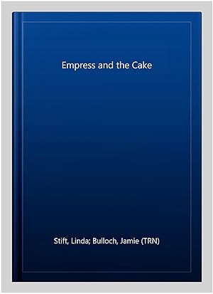 Imagen del vendedor de Empress and the Cake a la venta por GreatBookPrices