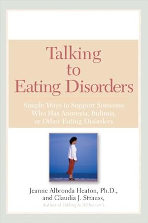 Seller image for Talking To Eating Disorders : Simple Ways To Support Someone With Anorexia, Bulimia, Binge Eating, Or Body Image Issues for sale by GreatBookPrices