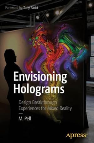 Seller image for Envisioning Holograms : Design Breakthrough Experiences for Mixed Reality for sale by GreatBookPrices