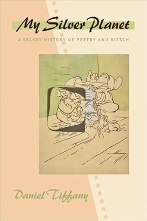 Imagen del vendedor de My Silver Planet : A Secret History of Poetry and Kitsch a la venta por GreatBookPrices