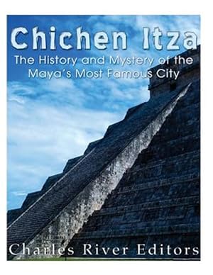 Seller image for Chichen Itza : The History and Mystery of the Maya's Most Famous City for sale by GreatBookPrices