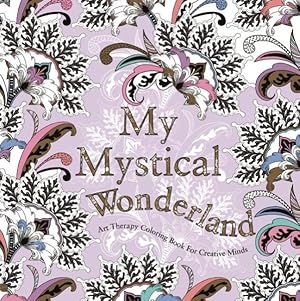 Imagen del vendedor de My Mystical Wonderland : Art Therapy Coloring Book for Creative Minds a la venta por GreatBookPrices