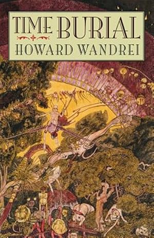 Seller image for Time Burial: The Collected Fantasy Tales of Howard Wandrei for sale by GreatBookPrices