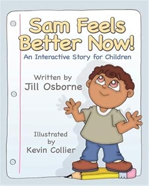 Image du vendeur pour Sam Feels Better Now! an Interactive Story for Children mis en vente par GreatBookPrices