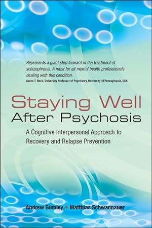 Immagine del venditore per Staying Well After Psychosis : A Cognitive Interpersonal Approach to Recovery And Relapse Prevention venduto da GreatBookPrices