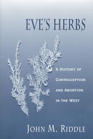 Bild des Verkufers fr Eve's Herbs : A History of Contraception and Abortion in the West zum Verkauf von GreatBookPrices