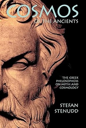Image du vendeur pour Cosmos of the Ancients. The Greek Philosophers on Myth and Cosmology mis en vente par GreatBookPrices