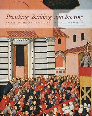 Bild des Verkufers fr Preaching, Building, and Burying : Friars and the Medieval City zum Verkauf von GreatBookPrices