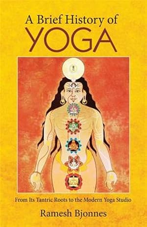 Bild des Verkufers fr A Brief History of Yoga: From Its Tantric Roots to the Modern Yoga Studio zum Verkauf von GreatBookPrices