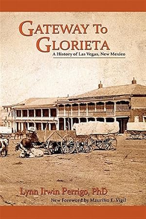 Seller image for Gateway to Glorieta : A History of Las Vegas, New Mexico for sale by GreatBookPrices