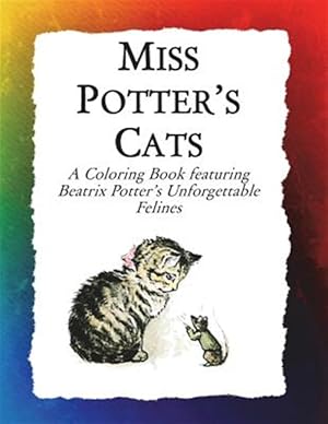 Bild des Verkufers fr Miss Potter's Cats : A Coloring Book Featuring Beatrix Potter's Unforgettable Felines zum Verkauf von GreatBookPrices