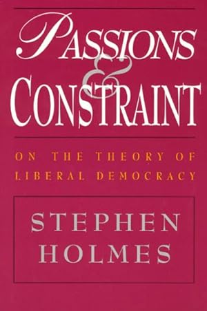 Immagine del venditore per Passions and Constraint : On the Theory of Liberal Democracy venduto da GreatBookPrices