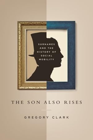Imagen del vendedor de Son Also Rises : Surnames and the History of Social Mobility a la venta por GreatBookPrices