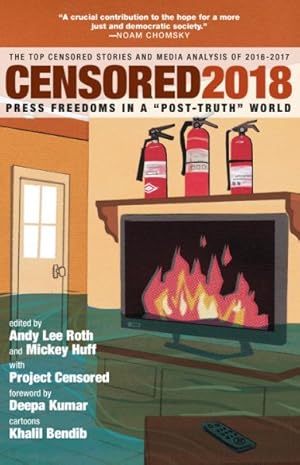 Seller image for Censored 2018 : Press Freedoms in a "Post-Truth" World: The Top Censored Stories and Media Analysis of 2016-17 for sale by GreatBookPrices