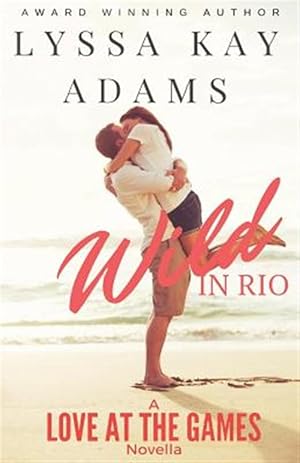 Seller image for Wild in Rio: A Love at the Games Novella for sale by GreatBookPrices