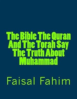 Seller image for Bible the Quran and the Torah Say the Truth About Muhammad for sale by GreatBookPrices