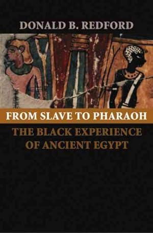 Bild des Verkufers fr From Slave to Pharaoh : The Black Experience of Ancient Egypt zum Verkauf von GreatBookPrices
