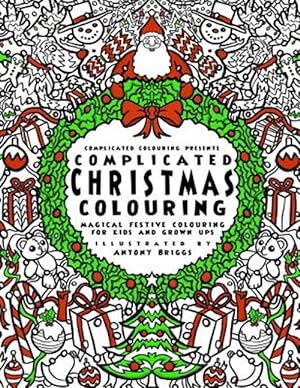 Bild des Verkufers fr Complicated Christmas - Colouring Book : Magical Festive Colouring for Adults and Children zum Verkauf von GreatBookPrices