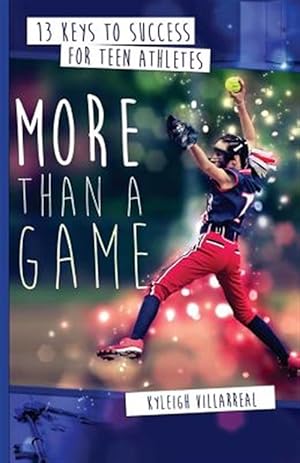 Immagine del venditore per More Than a Game: 13 Keys to Success for Teen Athletes on and Off the Field venduto da GreatBookPrices