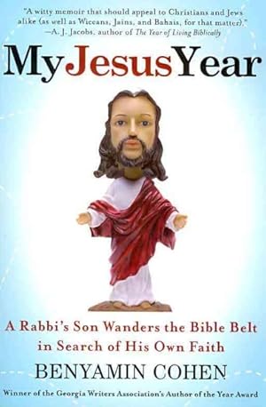 Seller image for My Jesus Year : A Rabbi's Son Wanders the Bible Belt in Search of His Own Faith for sale by GreatBookPrices