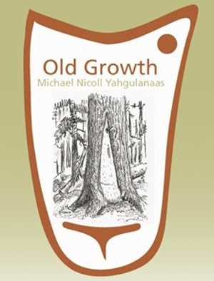 Seller image for Old Growth : Michael Nicoll Yahgulanaas for sale by GreatBookPrices