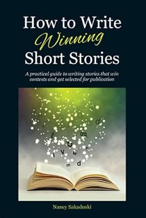Bild des Verkufers fr How to Write Winning Short Stories: A Practical Guide to Writing Stories That Win Contests and Get Selected for Publication zum Verkauf von GreatBookPrices