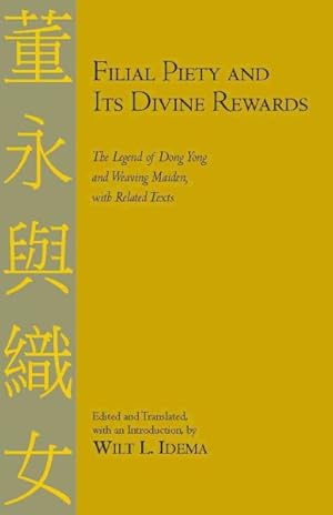 Image du vendeur pour Filial Piety and Its Divine Rewards : The Legend of Dong Yong and Weaving Maiden, With Related Texts mis en vente par GreatBookPrices