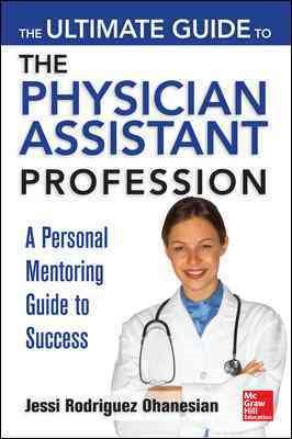 Seller image for Ultimate Guide to the Physician Assistant Profession : A Personal Mentoring Guide to Success for sale by GreatBookPrices