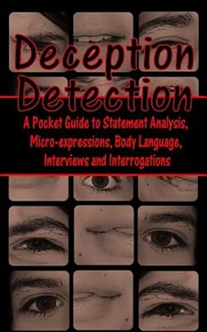 Immagine del venditore per Deception Detection : A Pocket Guide to Statement Analysis, Micro-expressions, Body Language, Interviews and Interrogations venduto da GreatBookPrices