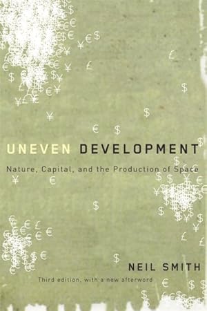 Image du vendeur pour Uneven Development : Nature, Capital, and the Production of Space mis en vente par GreatBookPrices