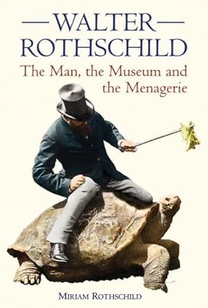 Immagine del venditore per Walter Rothschild : The Man, the Museum and the Menagerie venduto da GreatBookPrices