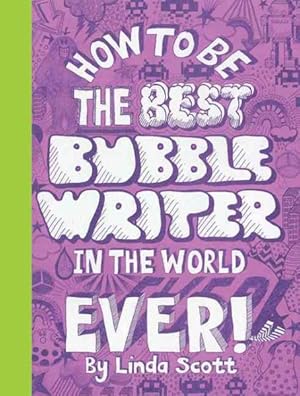Imagen del vendedor de How to Be the Best Bubblewriter in the World Ever! a la venta por GreatBookPrices