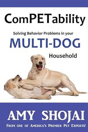 Immagine del venditore per Competability: Solving Behavior Problems in Your Multi-Dog Household venduto da GreatBookPrices