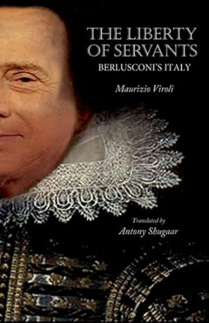Seller image for Liberty of Servants : Berlusconi's Italy for sale by GreatBookPrices
