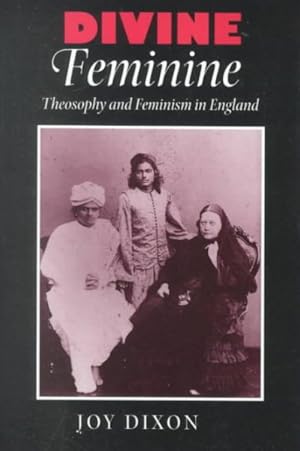 Bild des Verkufers fr Divine Feminine : Theosophy and Feminism in England zum Verkauf von GreatBookPrices