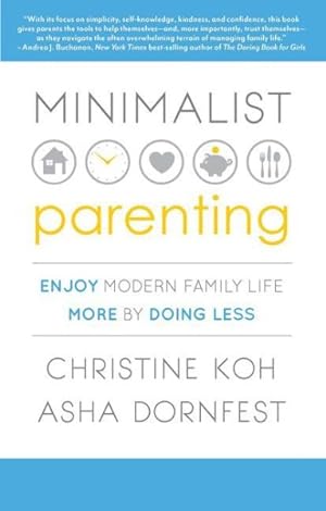 Bild des Verkufers fr Minimalist Parenting : Enjoy Modern Family Life More by Doing Less zum Verkauf von GreatBookPrices