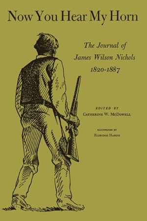 Seller image for Now You Hear My Horn : The Journal of James Wilson Nichols, 1820-1887 for sale by GreatBookPrices