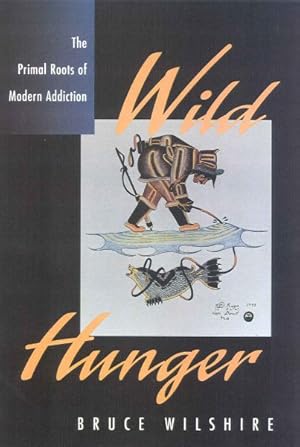 Seller image for Wild Hunger : The Primal Roots of Modern Addiction for sale by GreatBookPrices