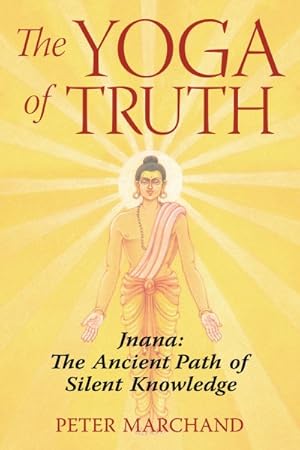 Imagen del vendedor de Yoga of Truth : Jnana: the Ancient Path of Silent Knowledge a la venta por GreatBookPrices