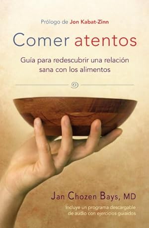 Imagen del vendedor de Comer atentos / Mindful Eating : Guia para redescubrir una relacion sana con los alimentos -Language: spanish a la venta por GreatBookPrices