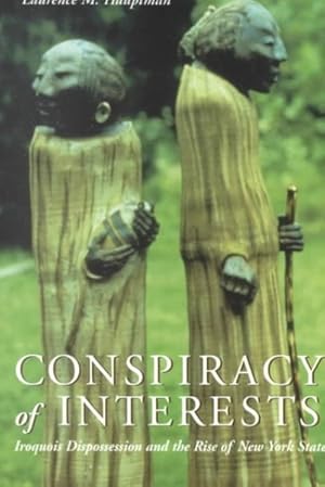 Imagen del vendedor de Conspiracy of Interests : Iroquois Dispossession and the Rise of New York State a la venta por GreatBookPrices