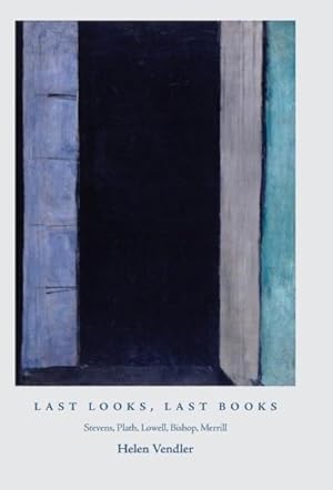Seller image for Last Looks, Last Books : Stevens, Plath, Lowell, Bishop, Merrill for sale by GreatBookPrices