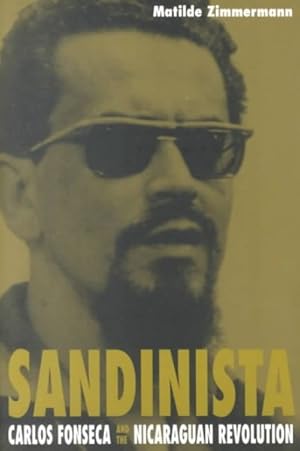 Imagen del vendedor de Sandinista : Carlos Fonseca and the Nicaraguan Revolution a la venta por GreatBookPrices