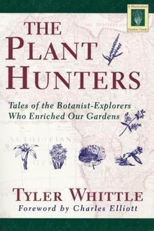 Imagen del vendedor de Plant Hunters : Being an Examination of Collecting, With an Account of the Careers & the Methods of a Number of Those Who Have Searched the World for Wild Plants a la venta por GreatBookPrices
