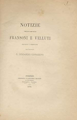 Notizie delle famiglie Fransoni e Velluti. Raccolte e pubblicate dall'avvocato G. Odoardo Corazzini.