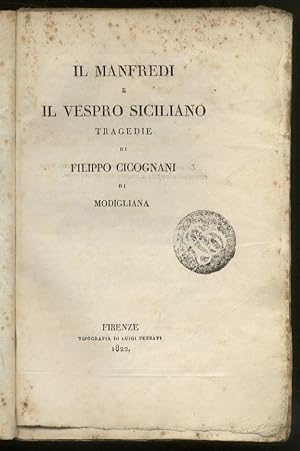 Il Manfredi e il Vespro Siciliano. Tragedie di Filippo Cicognani di Modigliana.