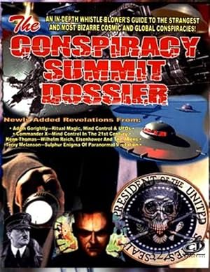 Imagen del vendedor de Conspiracy Summit Dossier: An In-Depth Whistle Blower's Guide to the Strangest and Most Bizarre Cosmic and Global Conspiracies! a la venta por GreatBookPrices